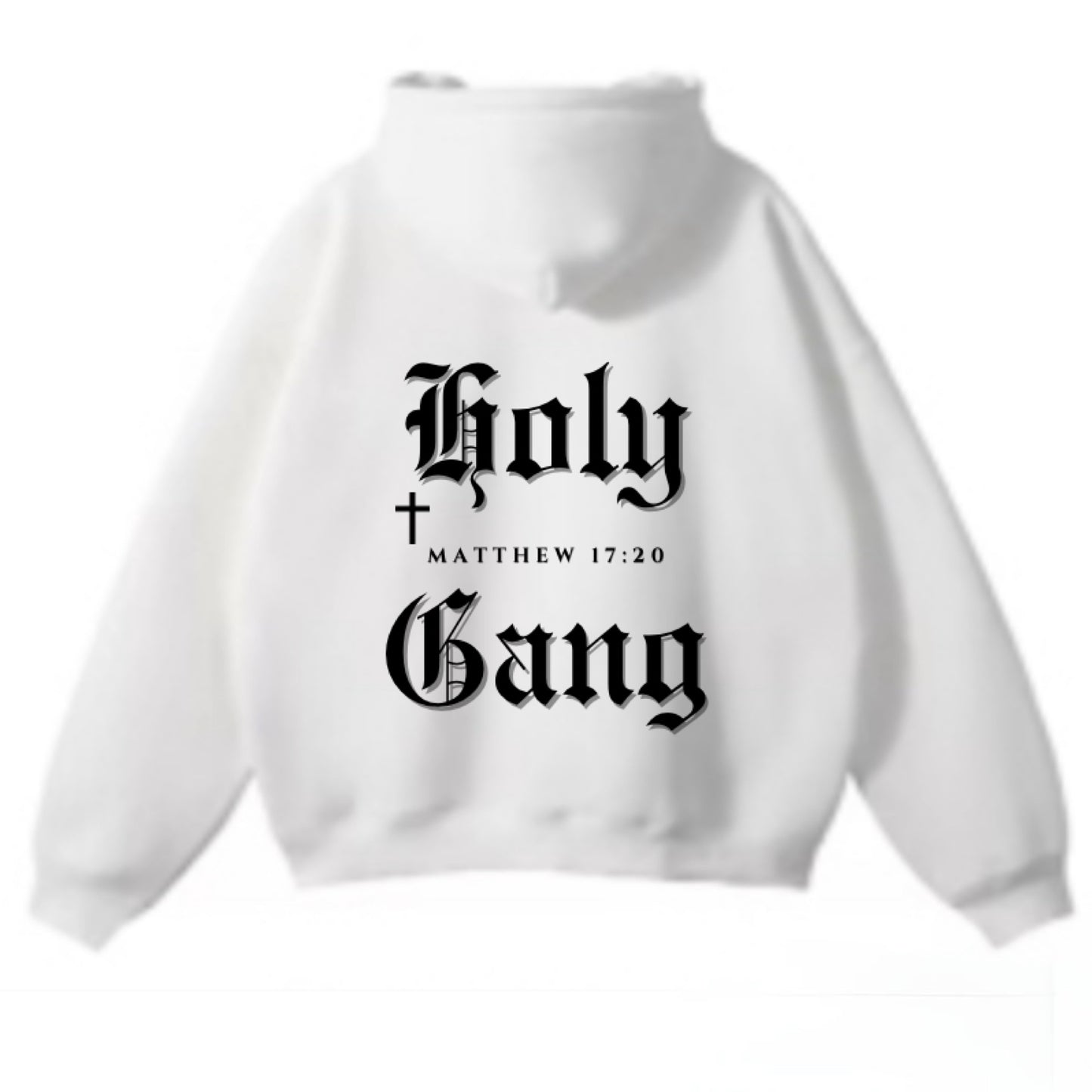 Back view of a white pullover hoodie laid flat with "Holy Gang" printed in bold black Gothic font , featuring a small cross and the Bible verse reference "Matthew 17:20," displayed on a plain white background.
