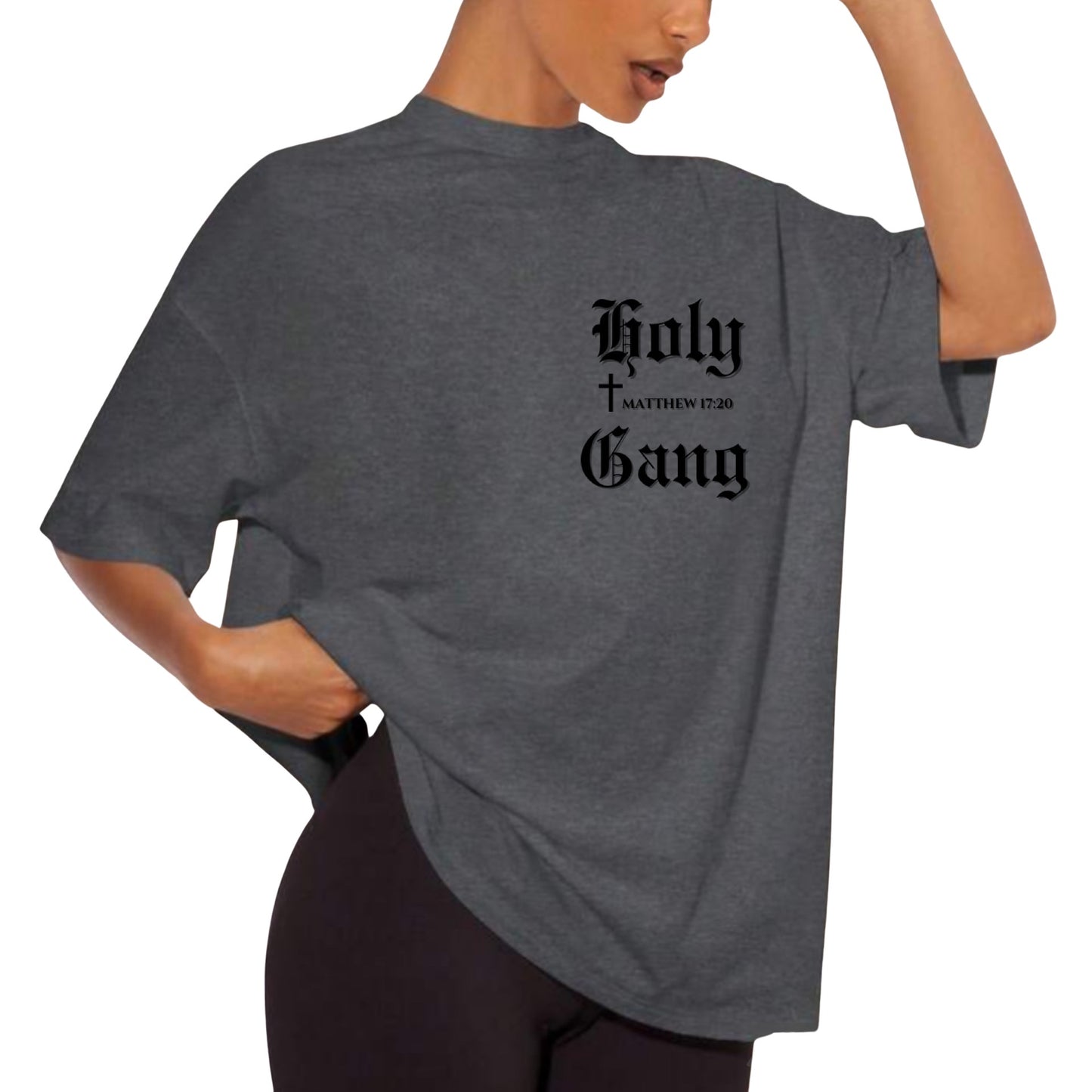 NOW AVAILABLE!!!! Holy Gang Oversized T-Shirt- Matthew 17:20 Edition for Women in Dark Gray