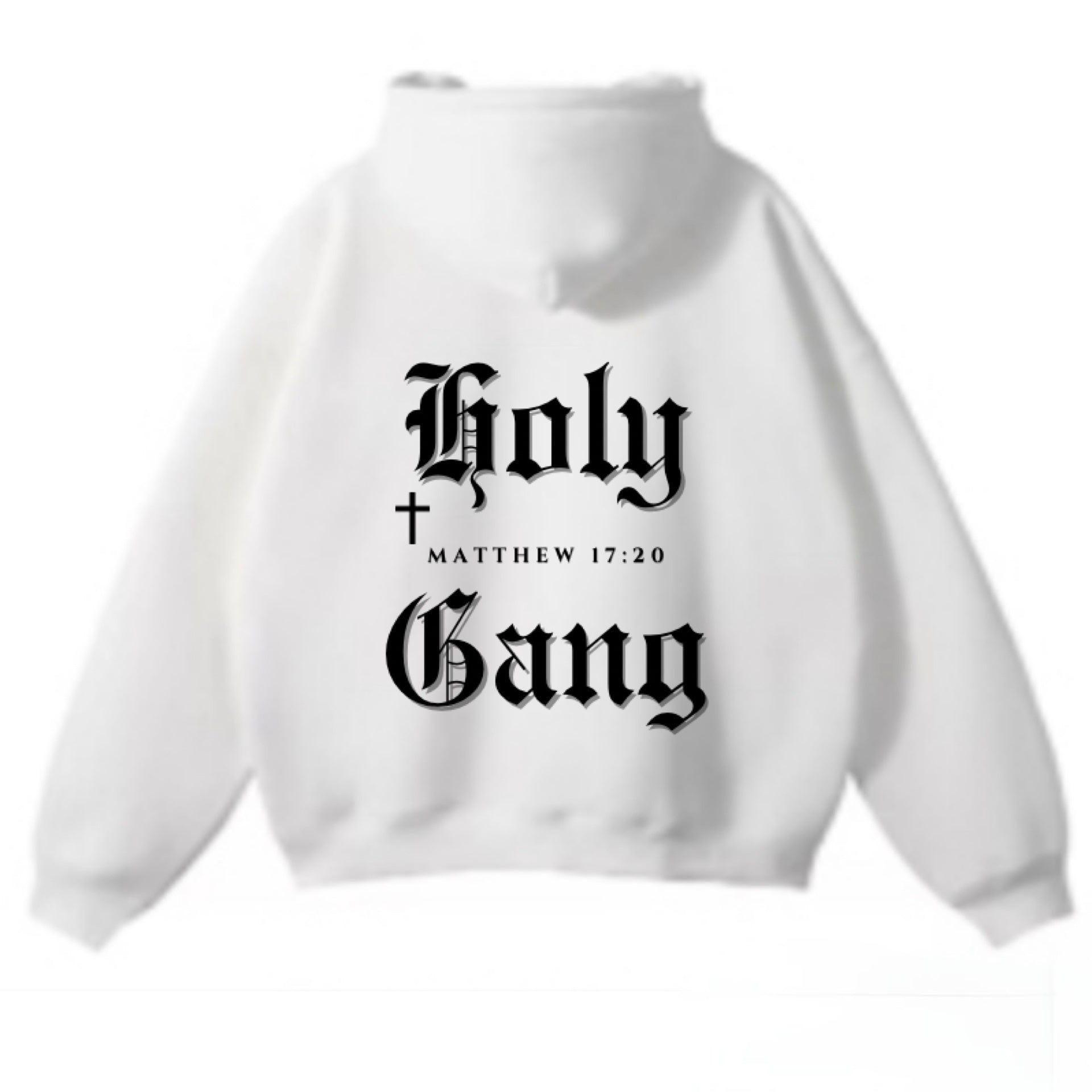 Back view of a white pullover hoodie laid flat with "Holy Gang" printed in bold black Gothic font , featuring a small cross and the Bible verse reference "Matthew 17:20," displayed on a plain white background. 