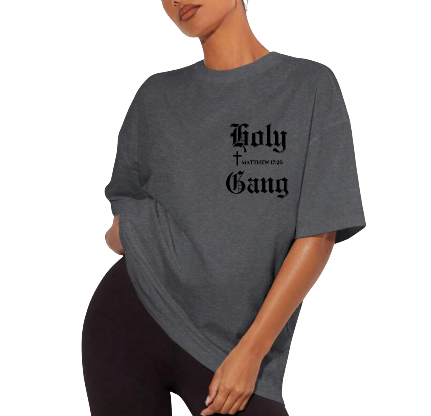 NOW AVAILABLE!!!! Holy Gang Oversized T-Shirt- Matthew 17:20 Edition for Women in Dark Gray